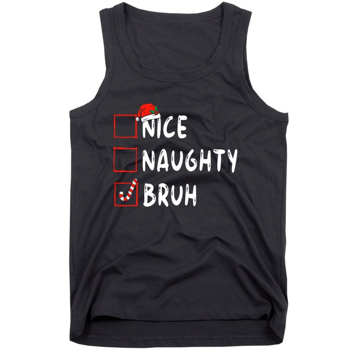 Christmas Nice Naughty Bruh Funny Xmas List Tank Top