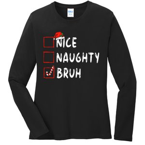 Christmas Nice Naughty Bruh Funny Xmas List Ladies Long Sleeve Shirt