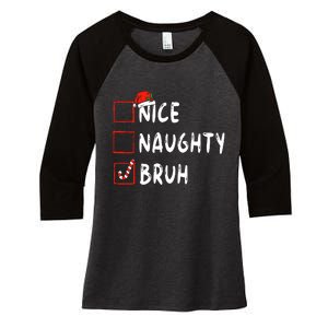 Christmas Nice Naughty Bruh Funny Xmas List Women's Tri-Blend 3/4-Sleeve Raglan Shirt