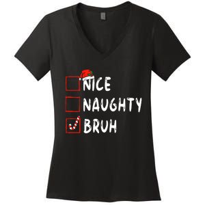 Christmas Nice Naughty Bruh Funny Xmas List Women's V-Neck T-Shirt