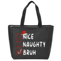 Christmas Nice Naughty Bruh Funny Xmas List Zip Tote Bag