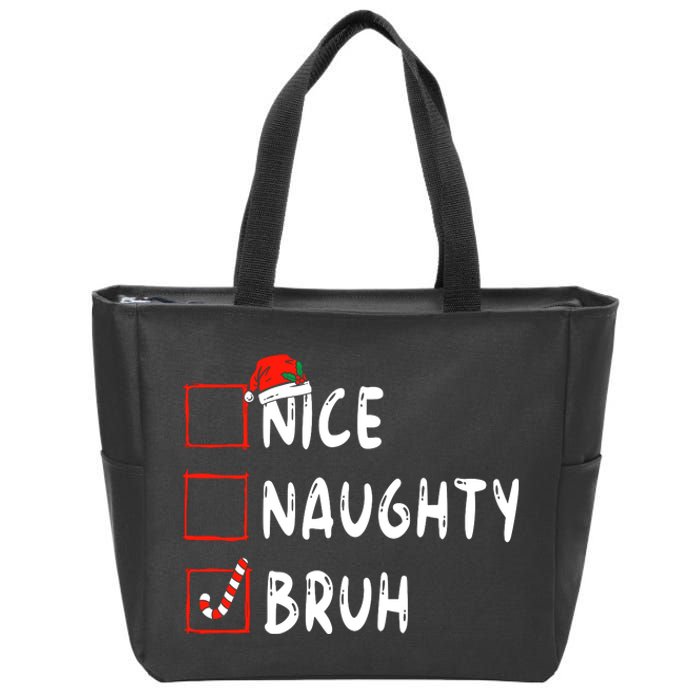 Christmas Nice Naughty Bruh Funny Xmas List Zip Tote Bag