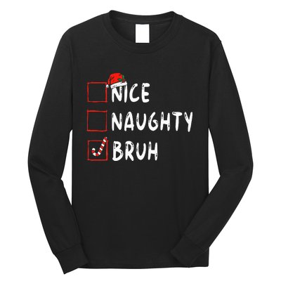 Christmas Nice Naughty Bruh Funny Xmas List Long Sleeve Shirt