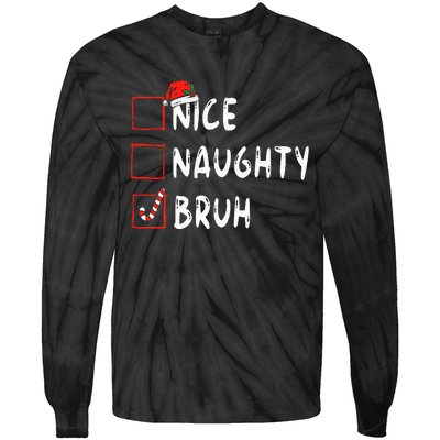 Christmas Nice Naughty Bruh Funny Xmas List Tie-Dye Long Sleeve Shirt