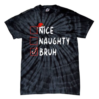 Christmas Nice Naughty Bruh Funny Xmas List Tie-Dye T-Shirt