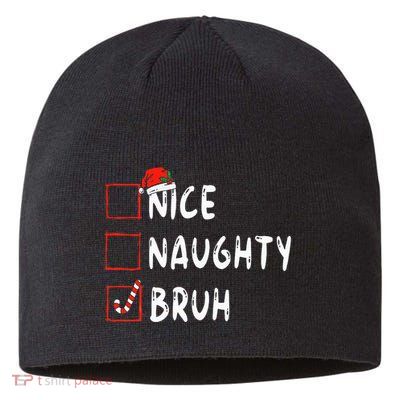 Christmas Nice Naughty Bruh Funny Xmas List  Sustainable Beanie