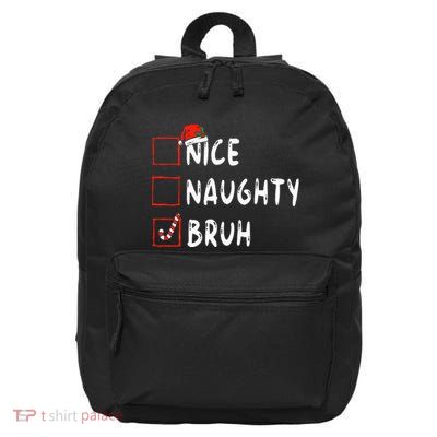 Christmas Nice Naughty Bruh Funny Xmas List  16 in Basic Backpack