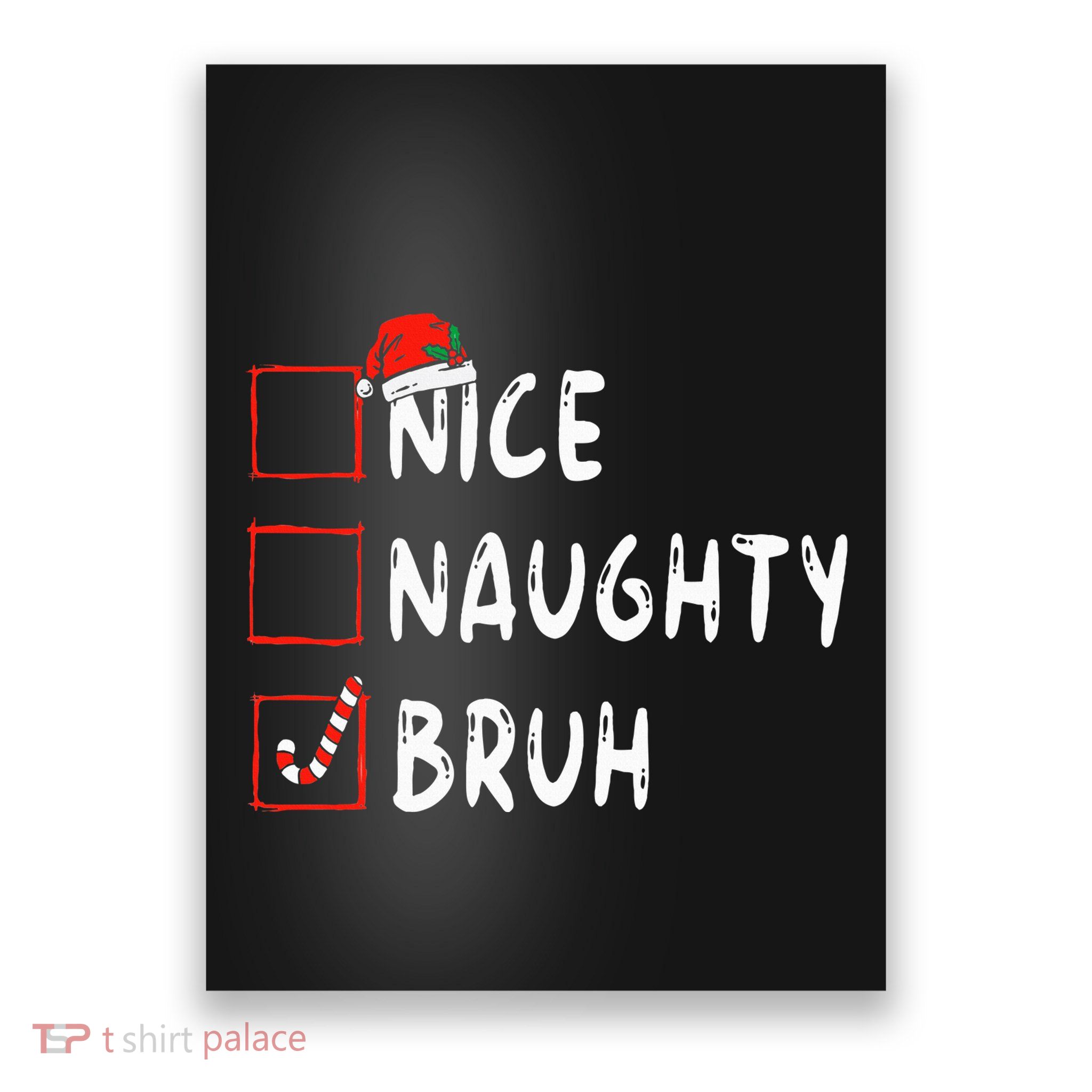 Christmas Nice Naughty Bruh Funny Xmas List  Poster