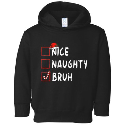 Christmas Nice Naughty Bruh Funny Xmas List  Toddler Hoodie