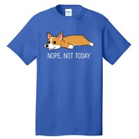 Corgi Nope Not Today Gift Tall T-Shirt