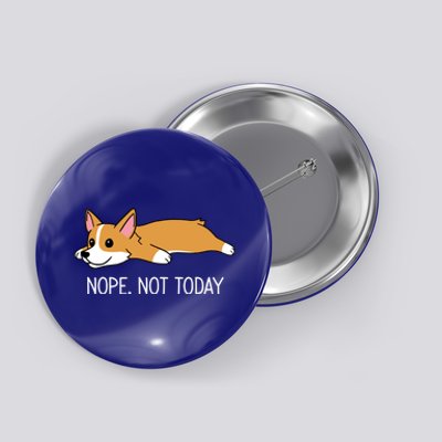 Corgi Nope Not Today Gift Button