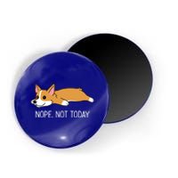 Corgi Nope Not Today Gift Magnet