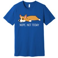 Corgi Nope Not Today Gift Premium T-Shirt