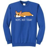 Corgi Nope Not Today Gift Tall Sweatshirt