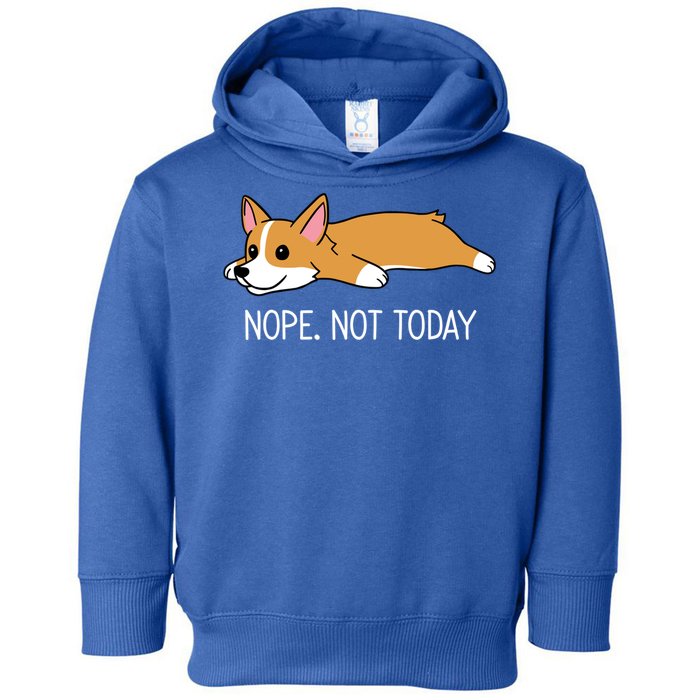 Corgi Nope Not Today Gift Toddler Hoodie