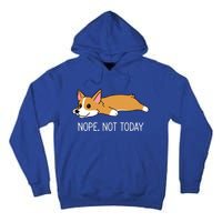 Corgi Nope Not Today Gift Tall Hoodie