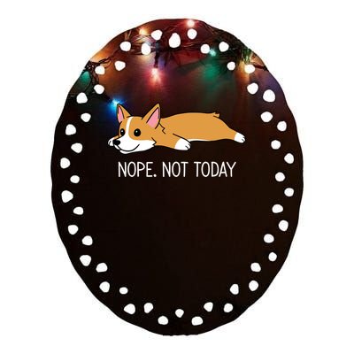 Corgi Nope Not Today Gift Ceramic Oval Ornament