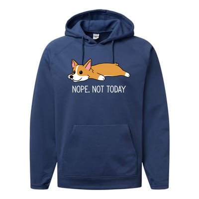 Corgi Nope Not Today Gift Performance Fleece Hoodie