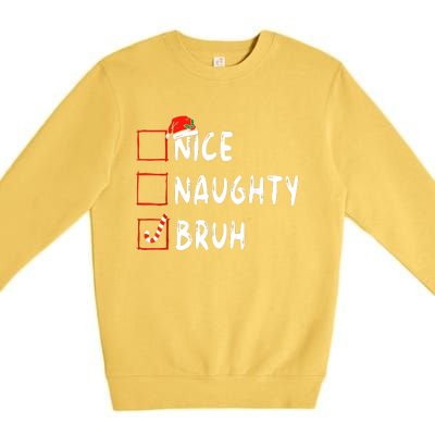 Christmas Nice Naughty Bruh Sarcastic Christmas Premium Crewneck Sweatshirt