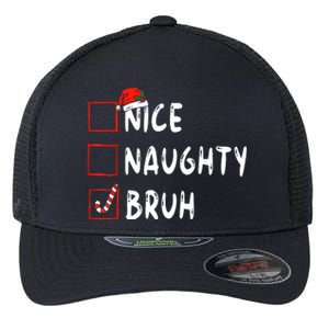 Christmas Nice Naughty Bruh Sarcastic Christmas Flexfit Unipanel Trucker Cap