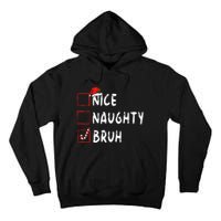 Christmas Nice Naughty Bruh Sarcastic Christmas Tall Hoodie