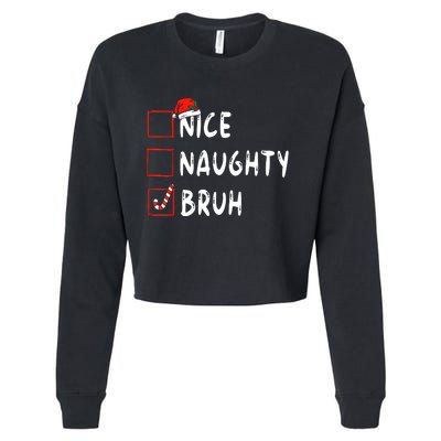 Christmas Nice Naughty Bruh Sarcastic Christmas Cropped Pullover Crew