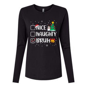 Christmas Nice Naughty Bruh Funny Xmas List Womens Cotton Relaxed Long Sleeve T-Shirt