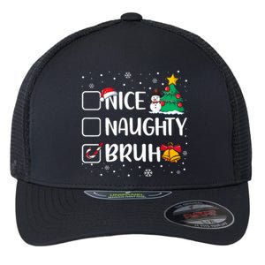 Christmas Nice Naughty Bruh Funny Xmas List Flexfit Unipanel Trucker Cap