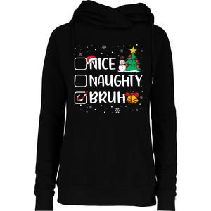 Christmas Nice Naughty Bruh Funny Xmas List Womens Funnel Neck Pullover Hood