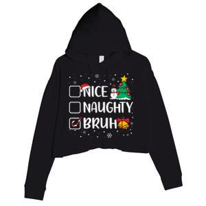 Christmas Nice Naughty Bruh Funny Xmas List Crop Fleece Hoodie