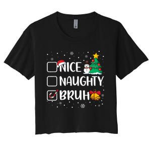 Christmas Nice Naughty Bruh Funny Xmas List Women's Crop Top Tee