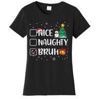 Christmas Nice Naughty Bruh Funny Xmas List Women's T-Shirt