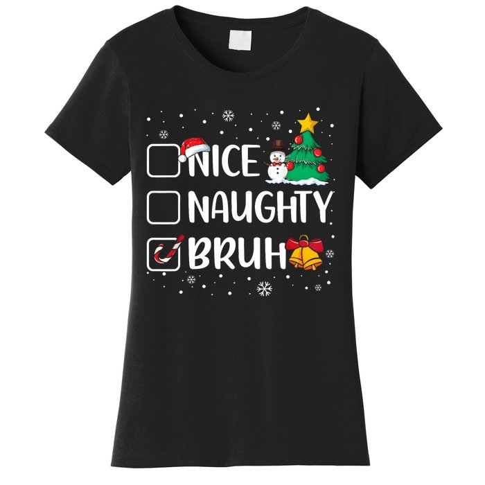 Christmas Nice Naughty Bruh Funny Xmas List Women's T-Shirt