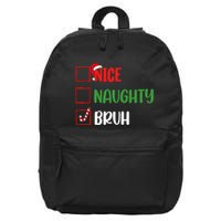 Christmas Nice Naughty Bruh Funny Xmas List 16 in Basic Backpack