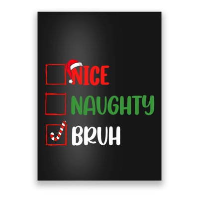 Christmas Nice Naughty Bruh Funny Xmas List Poster