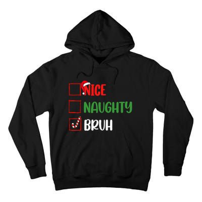 Christmas Nice Naughty Bruh Funny Xmas List Tall Hoodie