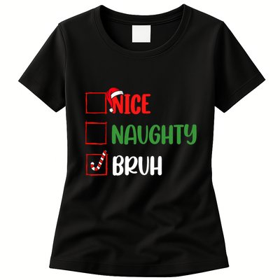 Christmas Nice Naughty Bruh Funny Xmas List Womens T-Shirt