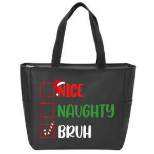 Christmas Nice Naughty Bruh Funny Xmas List Zip Tote Bag