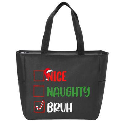 Christmas Nice Naughty Bruh Funny Xmas List Zip Tote Bag