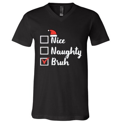 Christmas Nice Naughty Bruh Funny Xmas List V-Neck T-Shirt