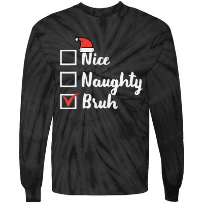 Christmas Nice Naughty Bruh Funny Xmas List Tie-Dye Long Sleeve Shirt