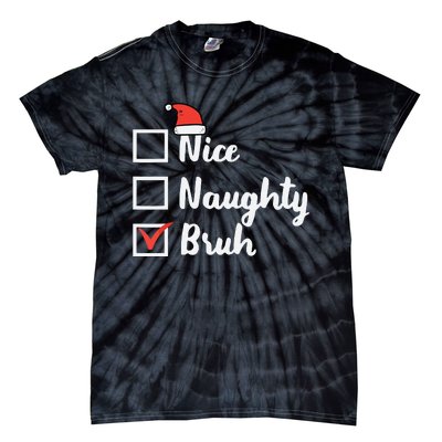 Christmas Nice Naughty Bruh Funny Xmas List Tie-Dye T-Shirt