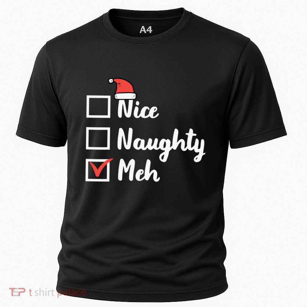 Christmas Nice Naughty Meh Funny Xmas List Performance Shirt