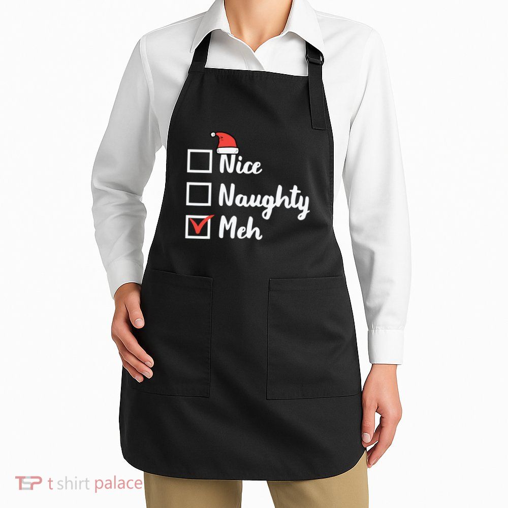 Christmas Nice Naughty Meh Funny Xmas List Apron