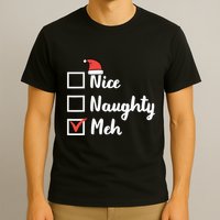 Christmas Nice Naughty Meh Funny Xmas List T-Shirt