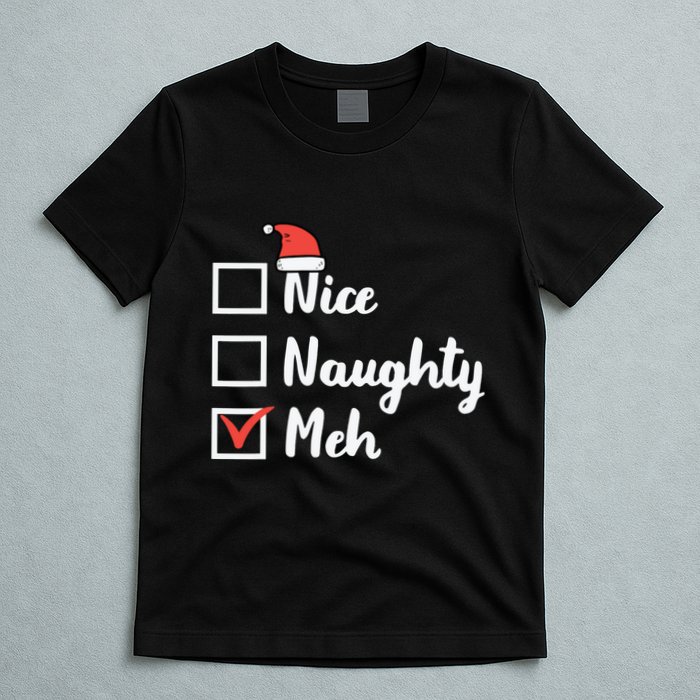 Christmas Nice Naughty Meh Funny Xmas List T-Shirt