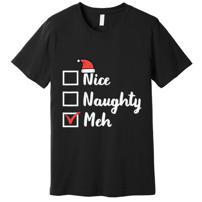 Christmas Nice Naughty Meh Funny Xmas List Premium T-Shirt