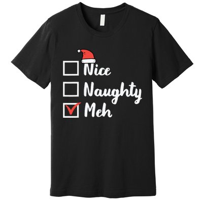 Christmas Nice Naughty Meh Funny Xmas List Premium T-Shirt