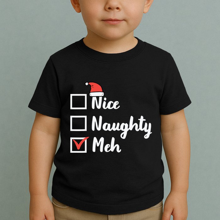Christmas Nice Naughty Meh Funny Xmas List Toddler T-Shirt