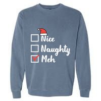 Christmas Nice Naughty Meh Funny Xmas List Garment-Dyed Sweatshirt